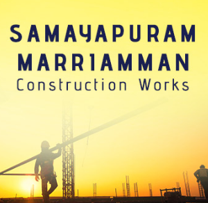 Samayapuram Marriamman Construction Works